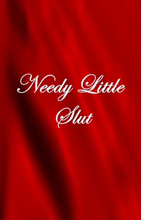 Needy Little Slut (NSFW)