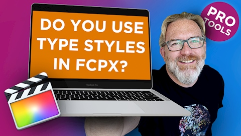 Do you use type styles in FCPX?