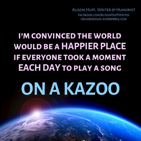 Make the World a Better Place: One Kazoo at a Time