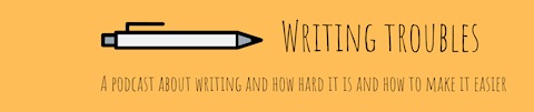 Writing Troubles podcast 