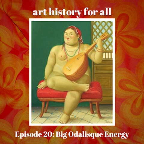 Episode 20: Big Odalisque Energy
