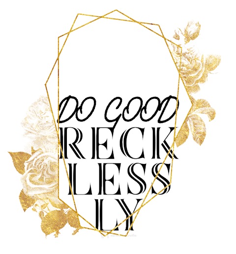 Do Good Recklessly (tall)
