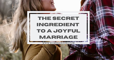 The Secret Ingredient to a Joyful Marriage